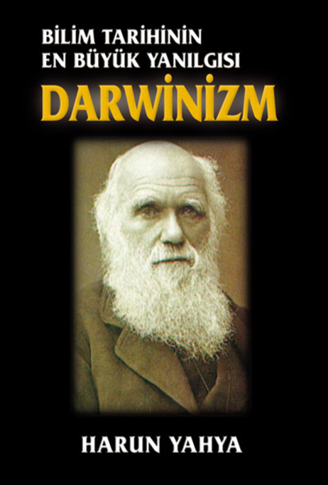 Bilim Tarihinin En Büyük Yanılgısı Darwinizm
